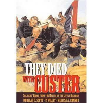 They Died With Custer: Soldiers Bones from the Battle of the Little Bighorn