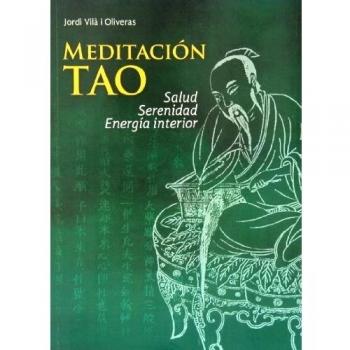 Meditación Tao. Salud, serenidad, energía interior - Jordi Vila Olivares