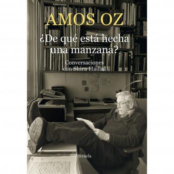 ¿De qué está hecha una manzana?: Conversaciones con Shira Hadad: 15 - Amos Oz