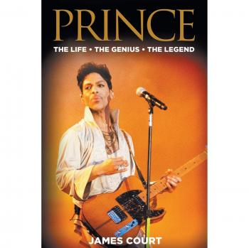 Prince: The Life, The Genius, The Legend - Original Edition by James Court