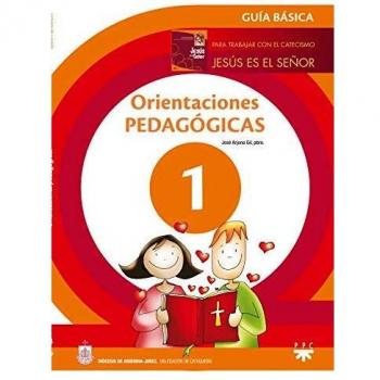 Orientaciones pedagógicas. Jesús es el Señor. Guía Básica: Para trabajar Jesús es el Señor