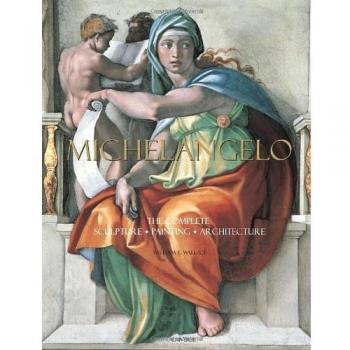 Michelangelo: The Complete Sculpture, Painting, Architecture