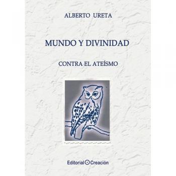 Mundo y Divinidad. Contra el ateísmo