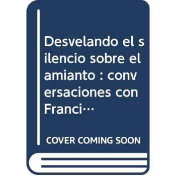 Desvelando el silencio sobre el amianto: Conversaciones con Francisco Báez Baquet