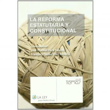 La reforma estatutaria y constitucional