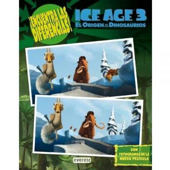 Ice Age 3. El Origen de los Dinosaurios. ¡Encuentra las diferencias!: Con fotogramas de la nueva película