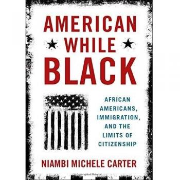 American While Black African Americans Immigration and the Limits of Citizenship