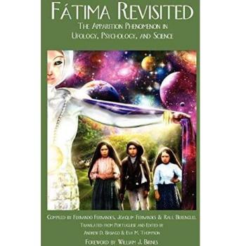 Fatima Revisited: The Apparition Phenomenon In Ufology, Psychology, and Science