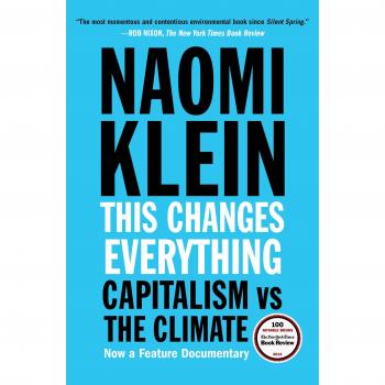 This Changes Everything: Capitalism vs. the Climate
