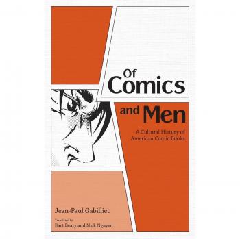 Of Comics and Men: A Cultural History of American Comic Books - Comprehensive Analysis by Jean-Paul Gabilliet