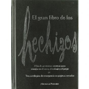 El gran libro de los hechizos: Más de 40 recetas secretas para triunfar en el amor, el trabajo y el juego