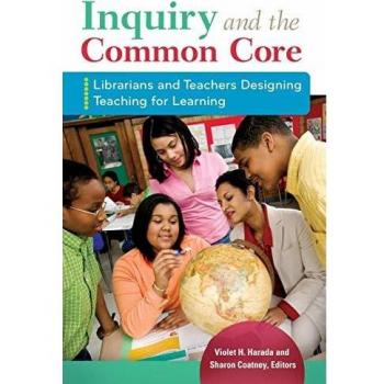 Inquiry-Based Learning: Librarians and Teachers Collaborating for Common Core Success