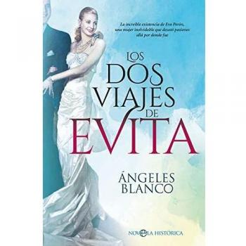 Los dos viajes de Evita - ángeles Blanco González
