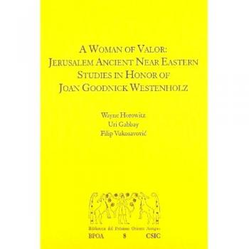 A woman of valor : Jerusalem Ancient near Eastern studies in honor of Joan Goodnick Westenholz: 8