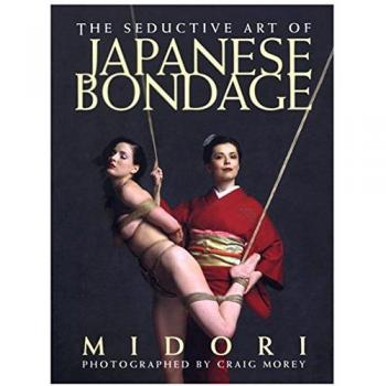 Seductive Art of Japanese Bondage by Midori - Comprehensive Guide to Shibari Techniques