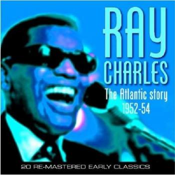The Atlantic Story 1952-1954: 20 Remastered Early Classics - CHARLES, RAY