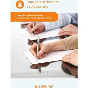 Eficiencia energética de edificios. enac0108 - guía para el docente y solucionarios