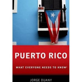 Puerto Rico: What Everyone Needs to Know® [Idioma Inglés]
