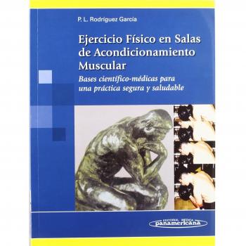 Ejercicio fisico en salas de acondicionamiento mus: Bases científico-médicas para una práctica segura y saludable