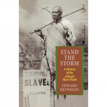 Stand the Storm: A Comprehensive History of the Atlantic Slave Trade by Edwards Reynolds