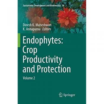 Endophytes: Crop Productivity and Protection: Volume 2: 16