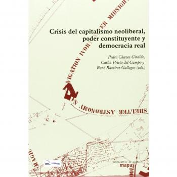 Crisis Del Capitalismo Neoliberal, Poder Constituyente Y Democracia Real