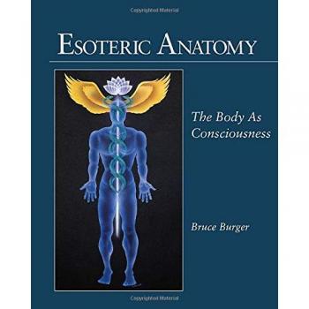 Esoteric Anatomy: The Body as Consciousness