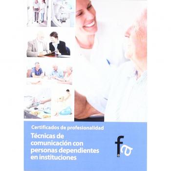 TÉCNICAS DE COMUNICACIÓN CON PERSONAS DEPENDIENTES EN INSTIT