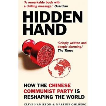 Hidden Hand: Exposing How the Chinese Communist Party is Reshaping the World