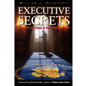 Executive Secrets: Covert Action and the Presidency - Insightful Analysis on Government Operations