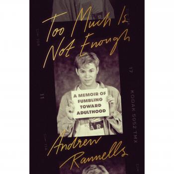 Too Much Is Not Enough: A Memoir of Fumbling Toward Adulthood