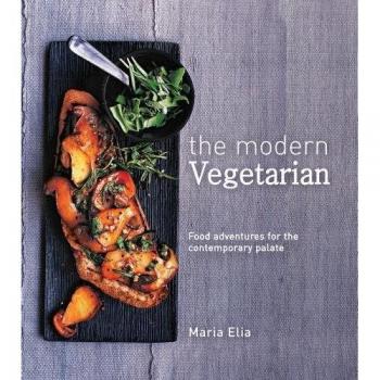The Modern Vegetarian: Food adventures for the contemporary palate