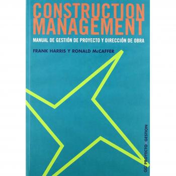Construction management: Manual de gestión de proyecto y dirección de obra