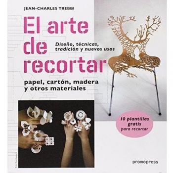 El Arte De Recortar. Diseño, Técnicas, Tradición Y Nuevos Usos