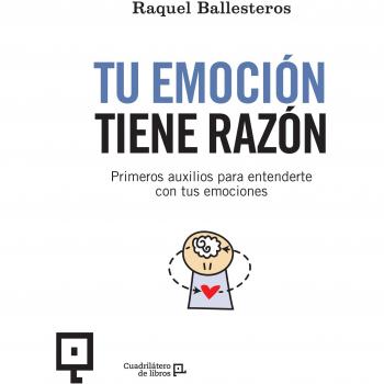 Tu emoción tiene razón: Primeros auxilios para entenderte con tus emociones: 29