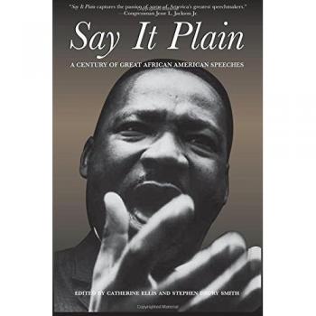 Say It Plain: A Century of Great African American Speeches