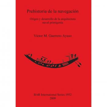 Prehistoria de la navegación: Origen y desarrollo de la arquitectura naval primigenia