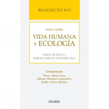 Benedicto XVI Habla Sobre vida humana y