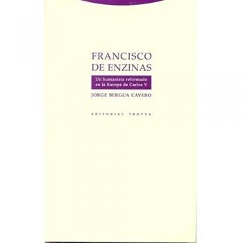 Francisco De Enzinas. Un Humanista Reformado En La Europa De Carlos V