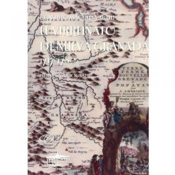 El Virreinato de Nueva Granada 1717-1780: Estudio institucional