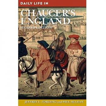 Daily Life in Chaucer's England: A Historical Overview by Jeffrey Forgeng (Greenwood Press)