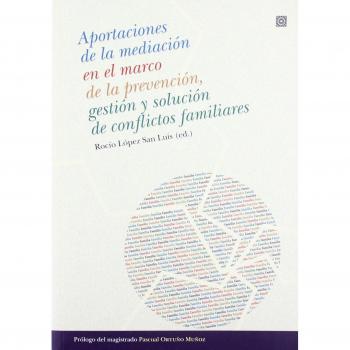 Aportaciones de la mediación familiar en el marco de la prevención, gestión y solución de conflictos