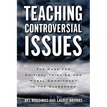 Teaching Controversial Issues: The Case for Critical Thinking and Moral Commitment in the Classroom