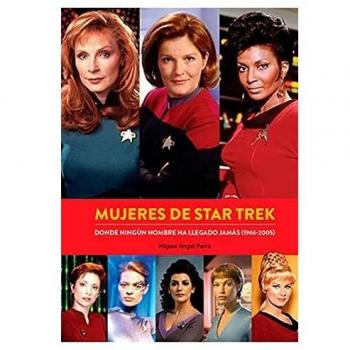 MUJERES DE STAR TREK. DONDE NINGUN HOMBRE HA LLEGADO JAMAS