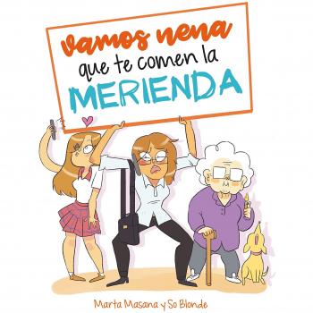 Vamos, nena, que te comen la merienda