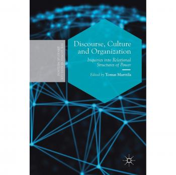 Discourse, Culture and Organization: Inquiries into Relational Structures of Power