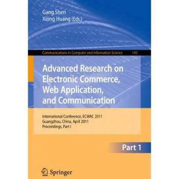 Advanced Research on Electronic Commerce, Web Application, and Communication: International Conference, ECWAC 2011, Guangzhou, China, April 16-17, ... in Computer and Information Science)