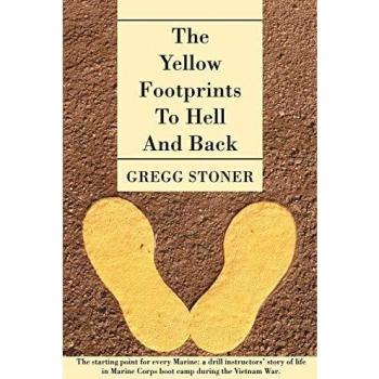 Marine Corps Boot Camp Memoir: The Yellow Footprints to Hell and Back by Gregg Stoner