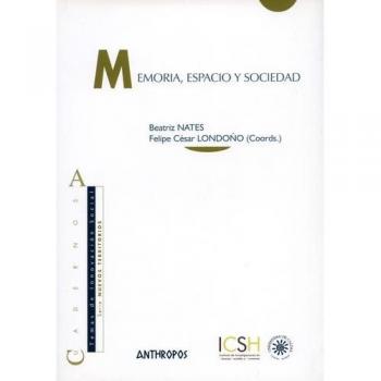 Memoria, Espacio Y Sociedad