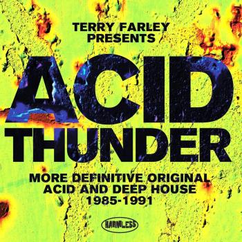 Acid Thunder: More Definitive Original Acid And Deep House: 1985-1991